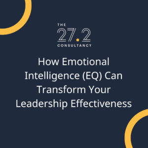 EQ Transforms your Leadership Effectiveness
